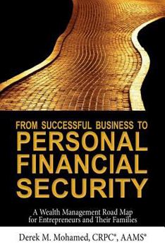 Paperback From Successful Business to Personal Financial Security: A Wealth Management Road Map for Entrepreneurs and Their Families Book