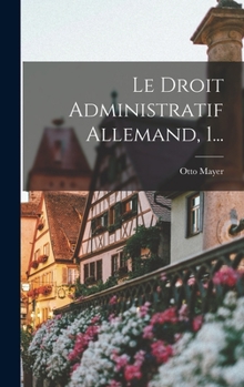 Hardcover Le Droit Administratif Allemand, 1... [French] Book