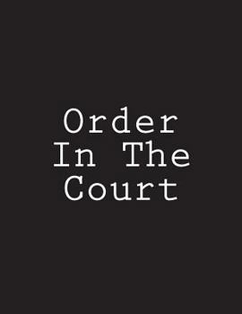 Paperback Order In The Court: Notebook Large Size 8.5 x 11 Ruled 150 Pages Book