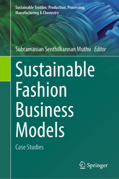 Sustainable Fashion Business Models: Case Studies (Sustainable Textiles: Production, Processing, Manufacturing & Chemistry)