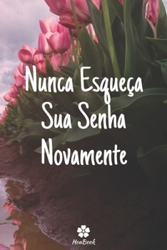 Nunca Esqueça Sua Senha Novamente: Um notebook perfeito para proteger todos os seus nomes de usuário e senhas (Portuguese Edition)