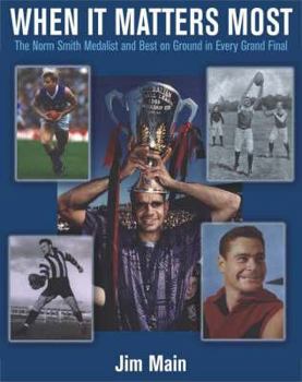 Paperback When it Matters Most: The Norm Smith Medallist and Best On Ground in Every Grand Final Book