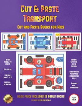 Cut and Paste Books for Kids (Cut and Paste Transport): 20 full-color cut and paste kindergarten 3D activity sheets designed to develop visuo-perceptual skills in preschool children.