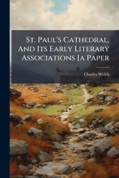 Paperback St. Paul's Cathedral, And Its Early Literary Associations [a Paper Book