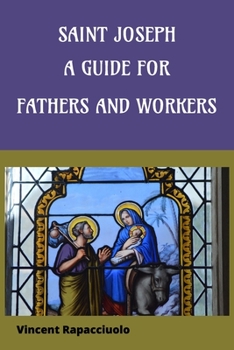Paperback Saint Joseph - A Guide for Fathers and Workers Book