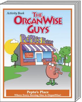 Paperback The OrganWise Guys: Pepto's Place - Where Every Serving Size is OrganWise Activity Book