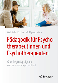 Paperback Pädagogik Für Psychotherapeutinnen Und Psychotherapeuten: Grundlegend, Prägnant Und Anwendungsorientiert [German] Book