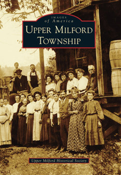 Upper Milford Township - Book  of the Images of America: Pennsylvania