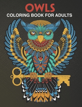 Paperback Owls Coloring Book For Adults: Amazing Owls - Coloring Book For Adults Stress Relieving Designs Relaxing. Book