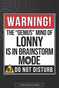 Lonny: Warning The Genius Mind Of Lonny Is In Brainstorm Mode - Lonny Name Custom Gift Planner Calendar Notebook Journal