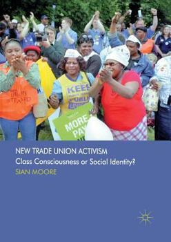 Paperback New Trade Union Activism: Class Consciousness or Social Identity? Book