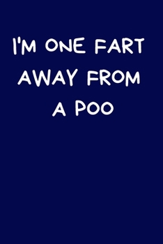 Paperback I'm One Fart Away From A Poo: Secret Santa Gifts For Coworkers Novelty Christmas Gifts for Colleagues Funny Naughty Rude Gag Blue Notebook/Journal f Book