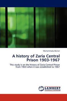 Paperback A history of Zaria Central Prison 1903-1967 Book