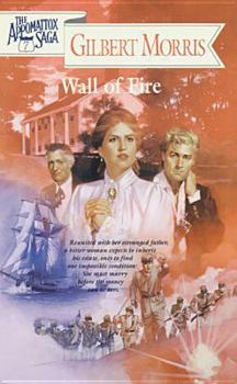 Wall of Fire - Book #7 of the Appomattox Saga