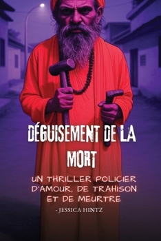 Paperback Déguisement de la mort: Un thriller policier d'amour, de trahison et de meurtre [French] Book