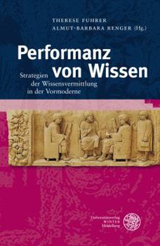 Hardcover Performanz Von Wissen: Strategien Der Wissensvermittlung in Der Vormoderne [German] Book