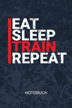 Paperback Eat Sleep Train Repeat: Sportler Notizbuch A5 Kariert - Kraftsportler Heft - Fitness Notizheft 120 Seiten KARO - Fitness Zitat Notizblock Eat [German] Book