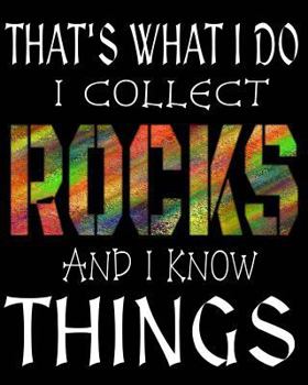 Paperback That's What I Do I Collect Rocks And I Know Things: Geology Rock Collectors Notebook Book