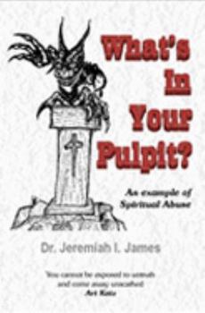 Paperback What's in Your Pulpit: An Example of Spiritual Abuse Book
