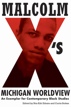 Paperback Malcolm X's Michigan Worldview: An Exemplar for Contemporary Black Studies Book