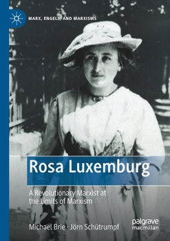 Paperback Rosa Luxemburg: A Revolutionary Marxist at the Limits of Marxism Book