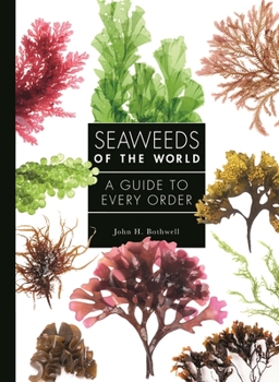 Hardcover Seaweeds of the World: A Guide to Every Order Book