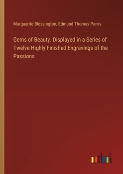 Paperback Gems of Beauty. Displayed in a Series of Twelve Highly Finished Engravings of the Passions Book