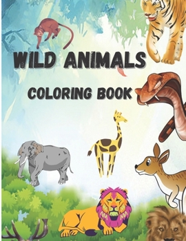 Paperback Wild Animals Coloring Book: Beautiful Wild Animals, Coloring Pages with Elephants, Monkeys, Lions, Tigers Etc. Book