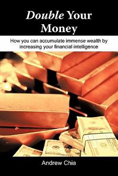 Paperback Double Your Money: How You Can Accumulate Immense Wealth by Increasing Your Financial Intelligence Book