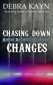Chasing Down Changes - Book #6 of the Moroad Motorcycle Club