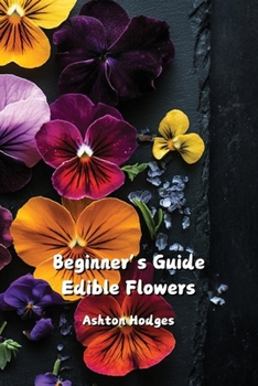 Paperback Beginner's Guide Edible Flowers Book