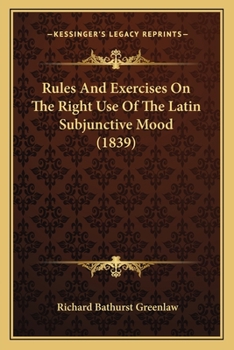 Paperback Rules And Exercises On The Right Use Of The Latin Subjunctive Mood (1839) Book
