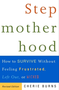 Paperback Stepmotherhood: How to Survive Without Feeling Frustrated, Left Out, or Wicked Book
