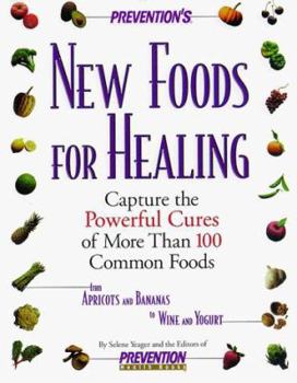 Hardcover Prevention's New Foods for Healing: Capture the Powerful Cures of More Than 100 Common Foods Book