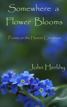 Paperback Somewhere A Flower Blooms: Poems on the Human Condition Book