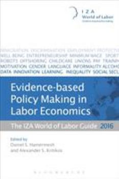 Evidence-based Policy Making in Labor Economics: The IZA World of Labor Guide 2016