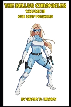 Paperback The Bellus Chronicles Volume III: One Step Forward Book