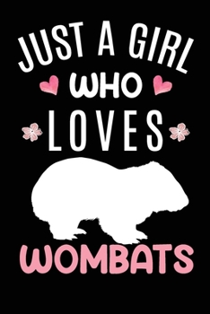Just A Girl Who Loves Wombats: Wombat Animal Lover Gift Diary | Blank Date & Blank Lined Notebook Journal | 6x9 Inch 120 Pages White Paper