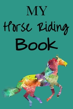 Paperback My Horse Riding Book: Horseback Lessons Record Log Journal For Journaling -Equestrian Notebook Lined -Planner Diary Composition Sketchbook T Book