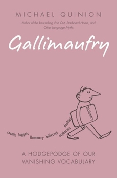 Hardcover Gallimaufry: A Hodgepodge of Our Vanishing Vocabulary Book