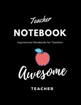 Paperback Teacher Notebook: An Awesome Teacher Is Great for Teacher Appreciation/Thank You/Retirement/Year End Gift (Inspirational Notebooks for T Book