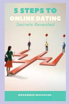 Online Dating: 5 Steps to Online Dating Secrets Revealed