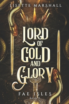 Lord of Gold and Glory: A Steamy Fae Fantasy Romance - Book #2 of the Fae Isles