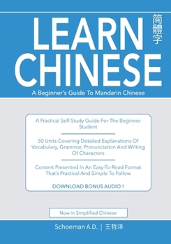Paperback Learn Chinese: A Beginner's Guide to Mandarin Chinese (Simplified Chinese): A practical self-study guide for the beginner student. Book