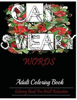 Sweary Cats : Adult Coloring Book for Adult Relaxation