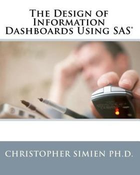 Paperback The Design of Information Dashboards Using SAS Book