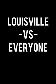 Louisville vs Everyone: College Ruled Lined Writing Notebook Journal, 6x9, 120 Pages