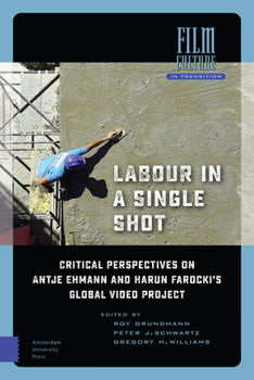 Hardcover Labour in a Single Shot: Critical Perspectives on Antje Ehmann and Harun Farocki's Global Video Project Book