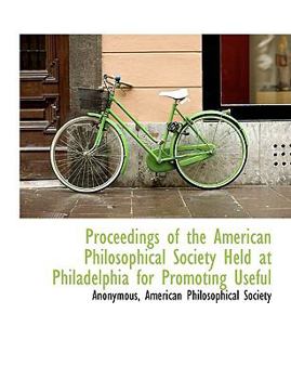 Paperback Proceedings of the American Philosophical Society Held at Philadelphia for Promoting Useful Book