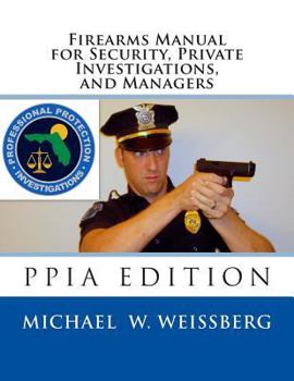 Paperback Firearms Manual for Security Officers, Private Investigations, and Managers: PPIA Edition Book